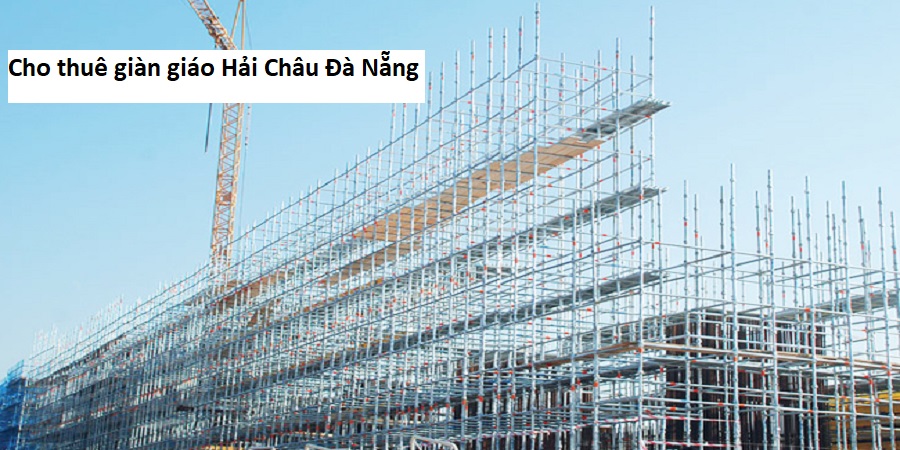 Cho thuê giàn giáo Hải Châu Đà Nẵng