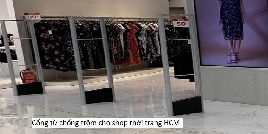 Cổng từ chống trộm cho shop thời trang HCM