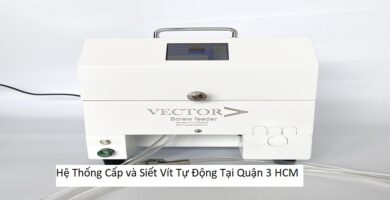 Hệ Thống Cấp và Siết Vít Tự Động Tại Quận 3 HCM