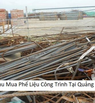 Thu Mua Phế Liệu Công Trình Tại Quảng Ngãi