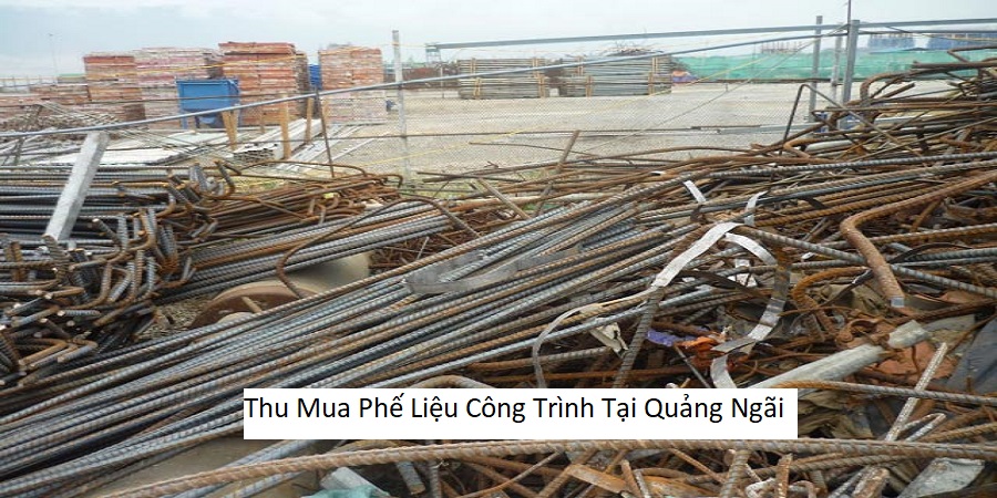 Thu Mua Phế Liệu Công Trình Tại Quảng Ngãi