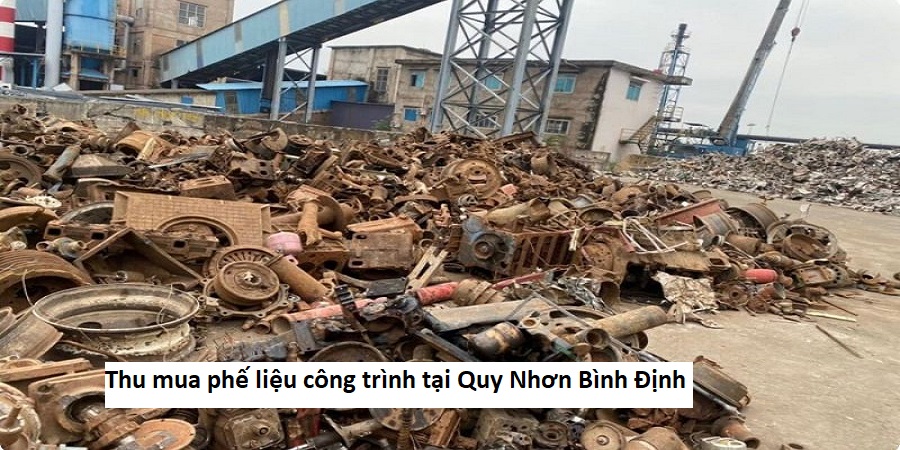 Thu mua phế liệu công trình tại Quy Nhơn Bình Định