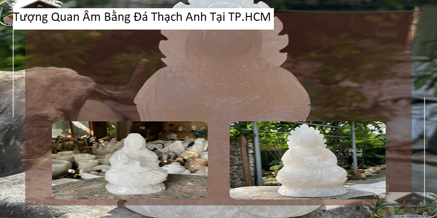 Tượng Quan Âm Bằng Đá Thạch Anh Tại TP.HCM