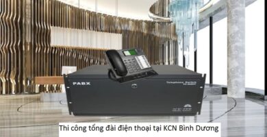 Thi công tổng đài điện thoại tại KCN Bình Dương